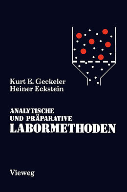 Kartonierter Einband Analytische und Präparative Labormethoden von Kurt E. Geckeler, Heiner Eckstein