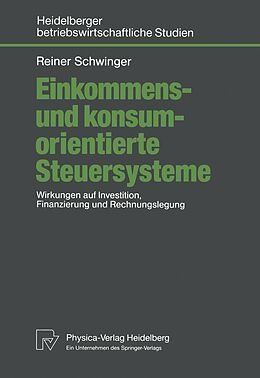 E-Book (pdf) Einkommens- und konsumorientierte Steuersysteme von Reiner Schwinger