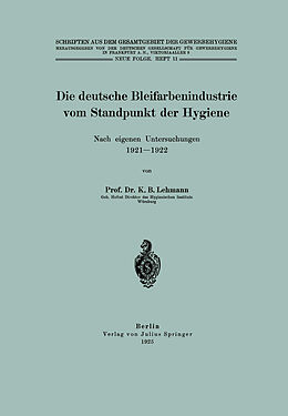 Kartonierter Einband Die deutsche Bleifarbenindustrie vom Standpunkt der Hygiene von K. B. Lehmann