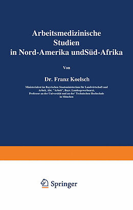 Kartonierter Einband Arbeitsmedizinische Studien in Nord-Amerika und Süd-Afrika von Franz Koelsch