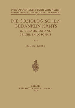 Kartonierter Einband Die Soziologischen Gedanken Kants im Zusammenhang seiner Philosophie von Rudolf Kress