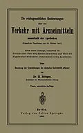 E-Book (pdf) Die reichsgesetzlichen Bestimmungen über den Verkehr mit Arzneimitteln ausserhalb der Apotheken von H. Böttger
