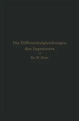 E-Book (pdf) Die Differentialgleichungen des Ingenieurs von W. Hort