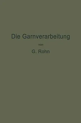 E-Book (pdf) Die Garnverarbeitung von G. Rohn