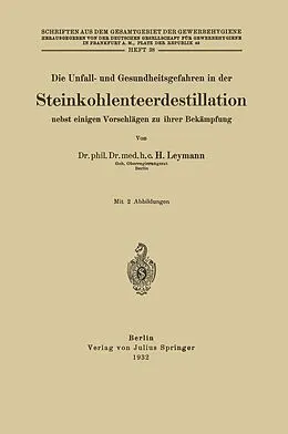 E-Book (pdf) Die Unfall- und Gesundheitsgefahren in der Steinkohlenteerdestillation nebst einigen Vorschlägen zu ihrer Bekämpfung von H. Leymann
