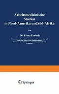 E-Book (pdf) Arbeitsmedizinische Studien in Nord-Amerika und Süd-Afrika von Franz Koelsch