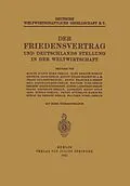 E-Book (pdf) Der Friedensvertrag und Deutschlands Stellung in der Weltwirtschaft von Moritz Julius Bonn, Hans Bedow, Heinrich Dade