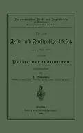 E-Book (pdf) Die zum Feld- und Forstpolizei-Gesetz vom 1. April 1880 erlassenen Polizeiverordnungen von F. Sterneberg, F. Sterneberg