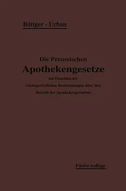 E-Book (pdf) Die Preußischen Apothekengesetze von H. Böttger, Ernst Urban