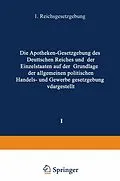 E-Book (pdf) Die Apotheken  Gesetzgebung des deutschen Reiches und der Einzelstaaten auf der Grundlage der allgemeinen politischen, Handels- und Gewerbegesetzgebung dargestellt von H. Böttger