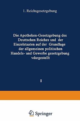 E-Book (pdf) Die Apotheken  Gesetzgebung des deutschen Reiches und der Einzelstaaten auf der Grundlage der allgemeinen politischen, Handels- und Gewerbegesetzgebung dargestellt von H. Böttger