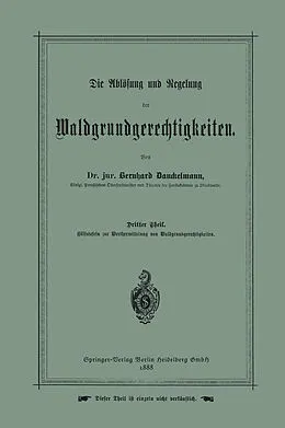 E-Book (pdf) Die Ablösung und Regelung der Waldgrundgerechtigkeiten von Bernhard Danckelmann