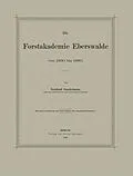 E-Book (pdf) Die Forstakademie Eberswalde von 1830 bis 1880 von Bernhard Danckelmann