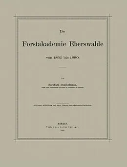 E-Book (pdf) Die Forstakademie Eberswalde von 1830 bis 1880 von Bernhard Danckelmann