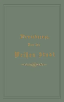 E-Book (pdf) Aus der Weißen Stadt von Friedrich Dernburg