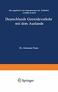 E-Book (pdf) Die angeblich von Staatsminister Dr. Delbrück verfaßte Schrift Deutschlands Getreideverkehr mit dem Auslande vor dem Forum der Kritik von Hermann Franz