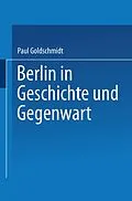 E-Book (pdf) Berlin in Geschichte und Gegenwart von Paul Goldschmidt