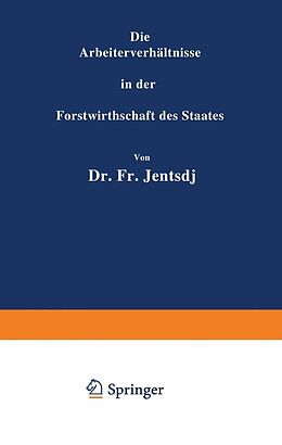 E-Book (pdf) Die Arbeiterverhältnisse in der Forstwirthschaft des Staates von Fr. Jentsch
