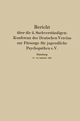E-Book (pdf) Bericht über die 4. Sachverständigen-Konferenz des Deutschen Vereins zur Fürsorge für jugendliche Psychopathen e.V. von August Homburger, W. Weygandt, Frankwood E. Williams