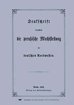 E-Book (pdf) Denkschrift betreffend die preußische Machtstellung im deutschen Nordwesten von Springer-Verlag GmbH Berlin Heidelberg