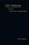 E-Book (pdf) Emil Rathenau und das Werden der Großwirtschaft von A. Riedler