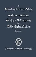 E-Book (pdf) Gesetz zur Bekämpfung der Geschlechtskrankheiten vom 18. Februar 1927 von Franz Schäfer