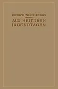 E-Book (pdf) Aus Heiteren Jugendtagen von Friedrich Trendelenburg