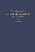 E-Book (pdf) Der Apotheker als Subjekt und Objekt der Literatur von Georg Urdang