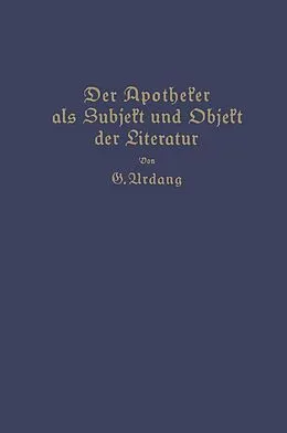 E-Book (pdf) Der Apotheker als Subjekt und Objekt der Literatur von Georg Urdang