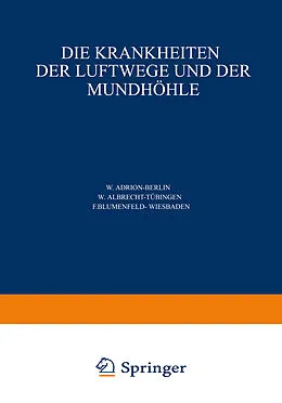 E-Book (pdf) Die Krankheiten der Luftwege und der Mundhöhle von W. Adrion, W. Albrecht, F. Blumenfeld