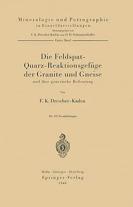 E-Book (pdf) Die Feldspat-Quarz-Reaktionsgefüge der Granite und Gneise und ihre genetische Bedeutung von F. K. Drescher-Kaden