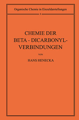 Kartonierter Einband Chemie der Beta-Dicarbonyl-Verbindungen von Hans Henecka