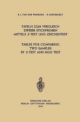 E-Book (pdf) Tafeln zum Vergleich Zweier Stichproben mittels X-Test und Zeichentest / Tables for Comparing Two Samples by X-Test and Sign Test von Bartel L. van der Waerden, Erwin Nievergelt