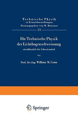 E-Book (pdf) Die Technische Physik der Lichtbogenschweissung einschliesslich der Schweissmittel von W.M. Conn