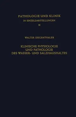 E-Book (pdf) Klinische Physiologie und Pathologie des Wasser- und Salzhaushaltes mit Besonderer Berücksichtigung der Beziehungen von W. Siegentaler