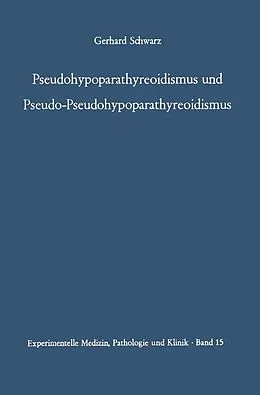 E-Book (pdf) Pseudohypoparathyreoidismus und Pseudo-Pseudohypoparathyreoidismus von G. Schwarz