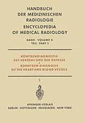 E-Book (pdf) Röntgendiagnostik des Herzens und der Gefässe Teil 3 / Roentgen Diagnosis of the Heart and Blood Vessels Part 3 von I. Bergstrand, W. A. Fuchs, Å Gullmo