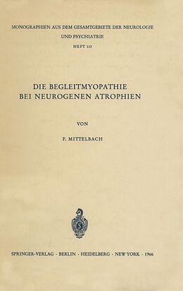 E-Book (pdf) Die Begleitmyopathie bei neurogenen Atrophien von F. Mittelbach