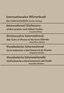 E-Book (pdf) Internationales Wörterbuch der Lederwirtschaft / International Dictionary of the Leather and Allied Trades / Dictionnaire International des Cuirs et Peaux et de leurs Dérivés / Vocabulario Internacional de la Industria y del Comercio de Cueros / Vocabolari von Walter Freudenberg