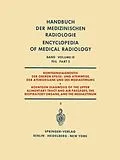E-Book (pdf) Röntgendiagnostik der Oberen Speise- und Atemwege, der Atemorgane und des Mediastinums Teil 2 / Roentgen Diagnosis of the Upper Alimentary Tract and Air Passages, the Respiratory Organs, and the Mediastinum Part 2 von H. Argenton, Alfred Gebauer, Josef Lissner