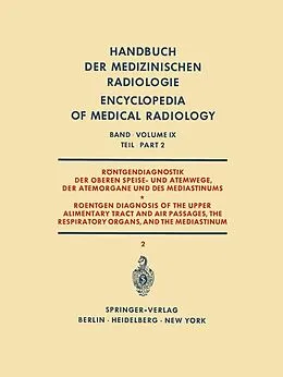 E-Book (pdf) Röntgendiagnostik der Oberen Speise- und Atemwege, der Atemorgane und des Mediastinums Teil 2 / Roentgen Diagnosis of the Upper Alimentary Tract and Air Passages, the Respiratory Organs, and the Mediastinum Part 2 von H. Argenton, Alfred Gebauer, Josef Lissner