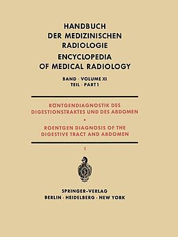 E-Book (pdf) Röntgendiagnostik des Digestionstraktes und des Abdomen / Roentgen Diagnosis of the Digestive Tract and Abdomen von J. Bücker, H. Casper, W. Frik