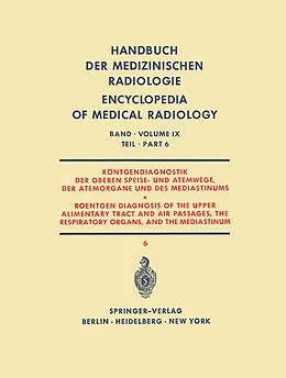 E-Book (pdf) Röntgendiagnostik der Oberen Speise- und Atemwege, der Atemorgane und des Mediastinums Teil 6 / Roentgen Diagnosis of the Upper Alimentary Tract and Air Passages, the Respiratory Organs, and the Mediastinum Part 6 von Herbert Blaha, Gianfranco Garusi, R. Haubrich