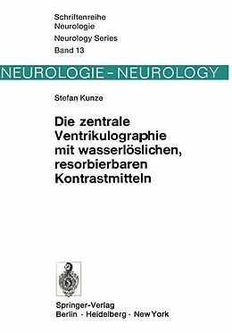 E-Book (pdf) Die zentrale Ventrikulographie mit wasserlöslichen, resorbierbaren Kontrastmitteln von S. Kunze