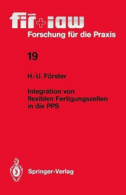E-Book (pdf) Integration von flexiblen Fertigungszellen in die PPS von Hans-Ullrich Förster