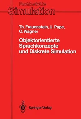 E-Book (pdf) Objektorientierte Sprachkonzepte und Diskrete Simulation von Thomas Frauenstein, Uwe Pape, Olaf Wagner