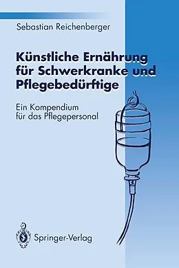 E-Book (pdf) Künstliche Ernährung für Schwerkranke und Pflegebedürftige von Sebastian Reichenberger