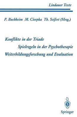 E-Book (pdf) Teil 1 Konflikte in der Triade Teil 2 Spielregeln in der Psychotherapie Teil 3 Weiterbildungsforschung und Evaluation von 