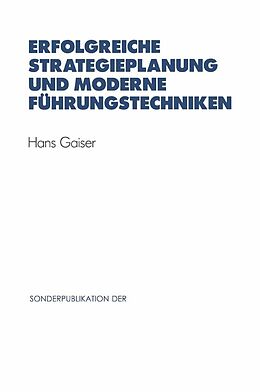 E-Book (pdf) Erfolgreiche Strategieplanung und moderne Führungstechniken von Hans Gaiser