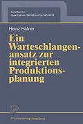E-Book (pdf) Ein Warteschlangenansatz zur integrierten Produktionsplanung von Heinz Häfner
